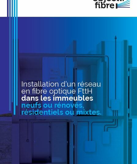Comment déployer un réseau FTTH de qualité dans les immeubles neufs ou rénovés ?